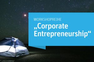 Workshopreihe  „Corporate Entrepreneurship“